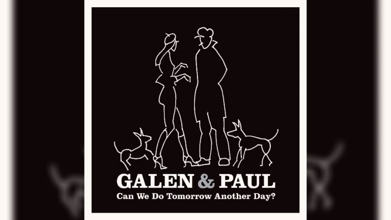 Galen and Paul - Can We Do Tomorrow Another Day