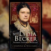 Pankhurst Centre - The Great Miss Lydia Becker by Joanna M Williams