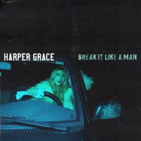 Harper Grace - Break It Like A Man