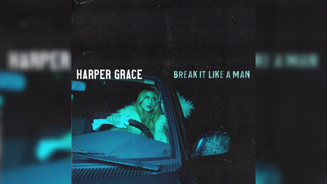 Harper Grace - Break It Like A Man