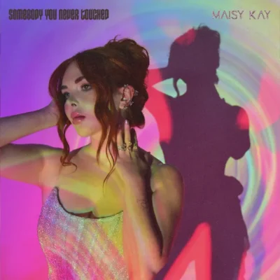 Music - Maisy Kay - Somebody You Never Touched